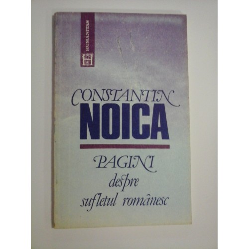 PAGINI DESPRE SUFLETUL ROMANESC - CONSTANTIN NOICA PAGINI DESPRE SUFLETUL ROMANESC - CONSTANTIN NOICA